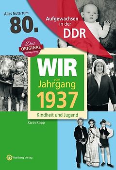 Aufgewachsen in der DDR - Wir vom Jahrgang 1937 - Kindheit und Jugend