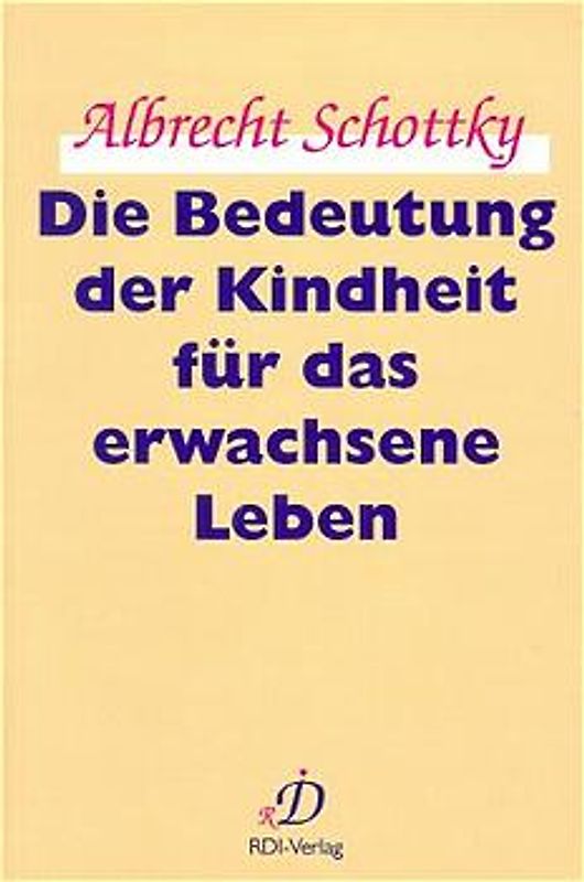 Die Bedeutung der Kindheit für das erwachsene Leben
