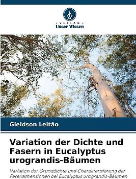 Variation der Dichte und Fasern in Eucalyptus urograndis-Bäumen