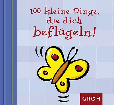 100 kleine Dinge, die dich beflügeln