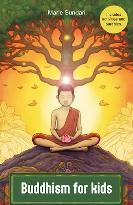 Buddhism for kids: a children's book to accompany children in learning the teachings of Buddha through Prince Siddharta´journey, parables and meditation practice