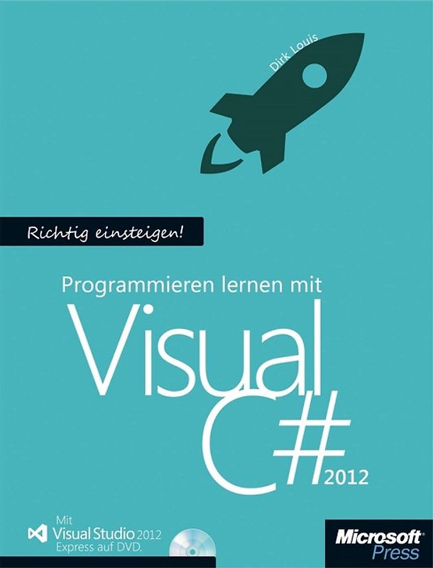 Richtig einsteigen: Programmieren lernen mit Visual C# 2013