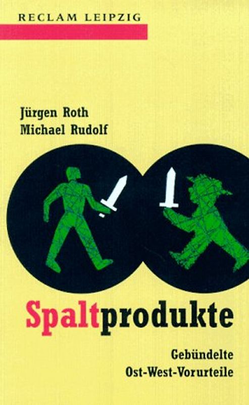 Spaltprodukte. Gebündelte Ost-West-Vorurteile