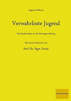 Verwahrloste Jugend: Die Psychoanalyse in der Fürsorgeerziehung