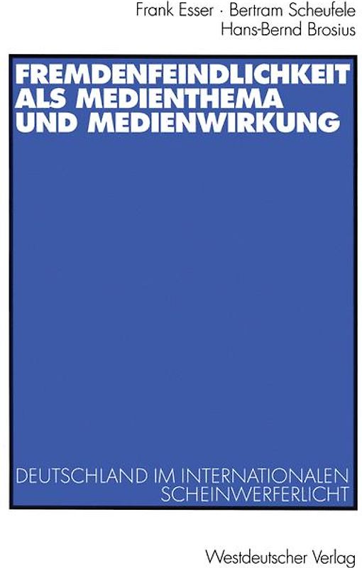 Fremdenfeindlichkeit als Medienthema und Medienwirkung