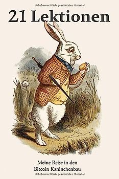 21 Lektionen: Meine Reise in den Bitcoin Kaninchenbau