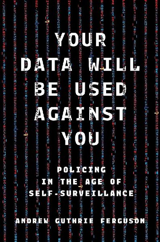 Your Data Will Be Used Against You