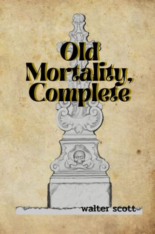 Old Mortality, Complete: With original illustrations