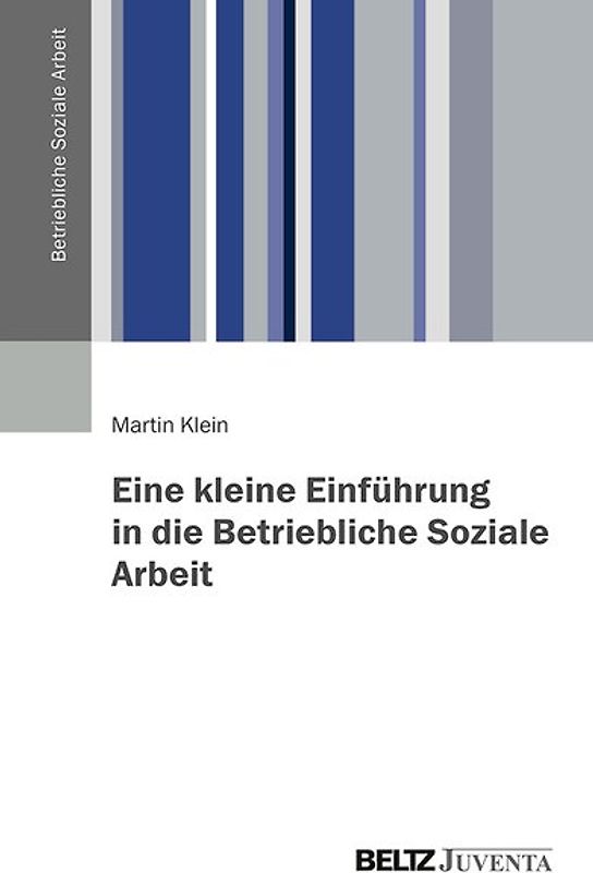 Eine kleine Einführung in die Betriebliche Soziale Arbeit