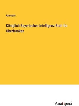 Königlich Bayerisches Intelligenz-Blatt für Oberfranken
