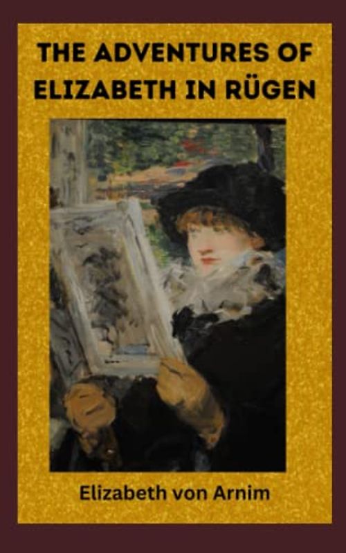The Adventures of Elizabeth in Rügen: 20th Century Historical Fiction (Annotated)