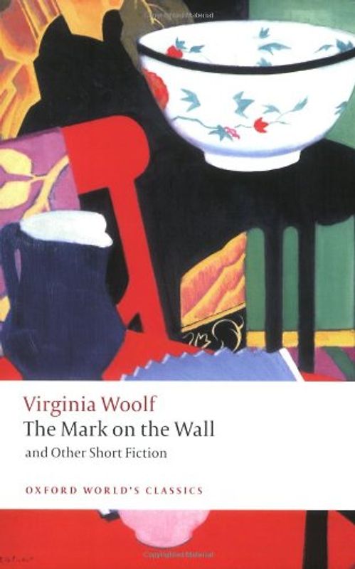 Mark on the Wall and Other Short Fiction (Oxford World's Classics) - Virginia Woolf