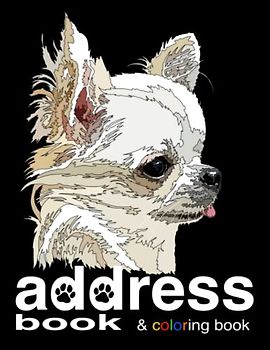 Chihuahua Address Book: With Coloring Pages Professional Phone Book With Alphabetical Tabs Large 8.5x11 Log Book To Record Name Address Phone Emails ... Gift Book for Chiwawa Mom Dad Dog Lover