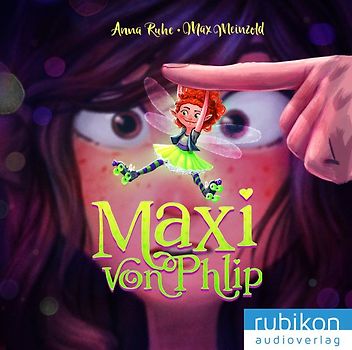 Maxi von Phlip (1). Vorsicht, Wunschfee!