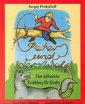Peter und der Wolf. Eine sinfonische Erzählung für Kinder, op. 67