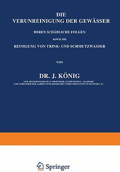 Die Verunreinigung der Gewässer deren Schädliche Folgen, sowie die Reinigung von Trink- und Schmutzwasser