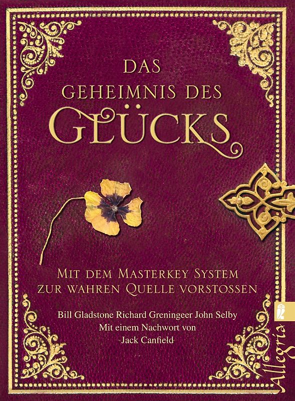 Das Geheimnis des Glücks. Mit dem Masterkey-System zur wahren Quelle vorstoßen