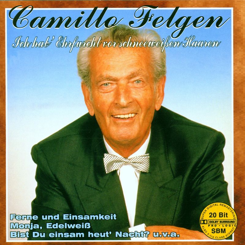 Camillo Felgen - Ich Hab Erfurcht Vor Schneeweissen Haaren