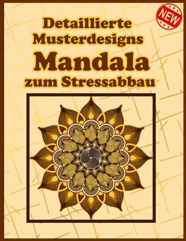 Detaillierte Musterdesigns Mandala zum Stressabbau: Ein Malbuch für Erwachsene mit mehr als 100 wunderbaren, Wunderschöne und entspannende Mandalas zum Stressabbau und zur Entspannung.