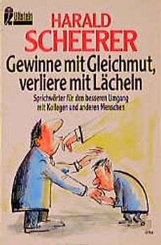 Gewinne mit Gleichmut, verliere mit Lächeln. Sprichwörter für den besseren Umgang mit Kollegen und anderen Menschen