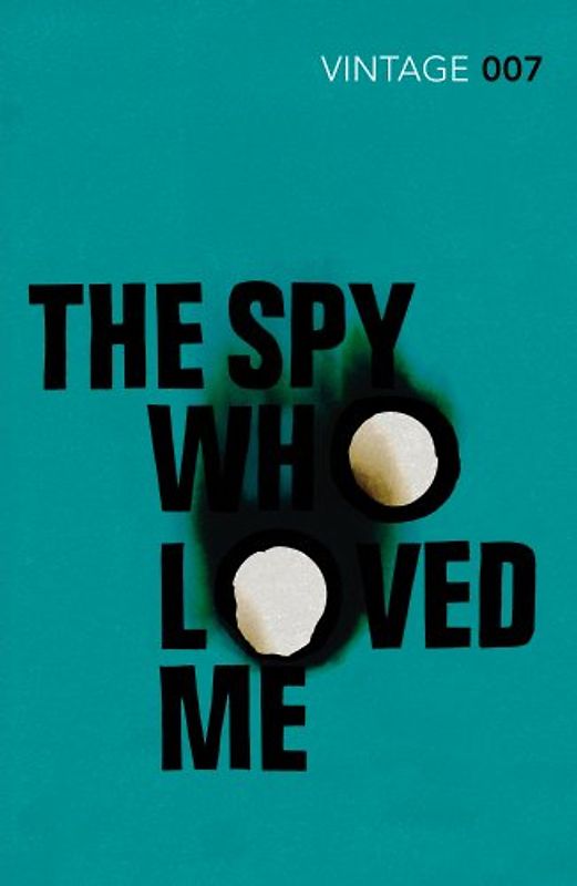 The Spy Who Loved Me: James Bond 007 (Vintage Classics) - Fleming, Ian