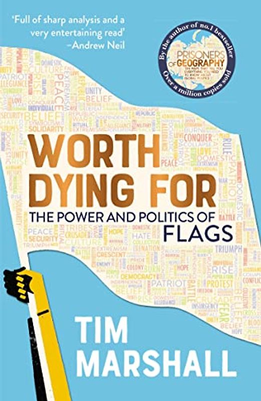 Marshall, T: Worth Dying for: The Power and Politics of Flags