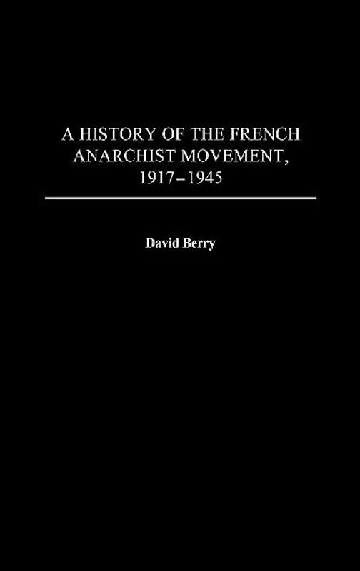 A History of the French Anarchist Movement, 1917-1945