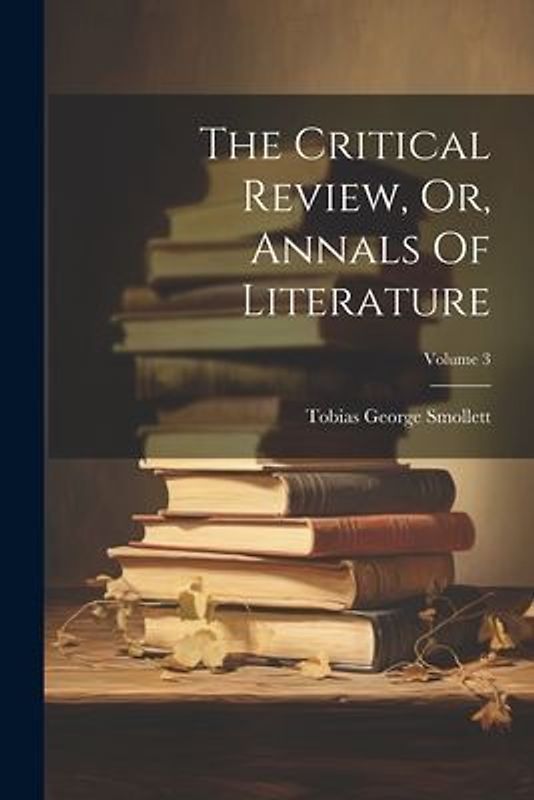The Critical Review, Or, Annals Of Literature; Volume 3