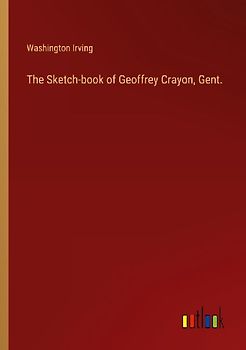 The Sketch-book of Geoffrey Crayon, Gent.
