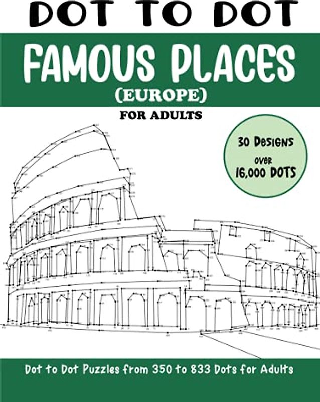 Dot to Dot Famous Places (Europe) for Adults: Famous Places in Europe Connect the Dots Book for Adults (Over 16000 dots) (Dot to Dot Books for Adults)