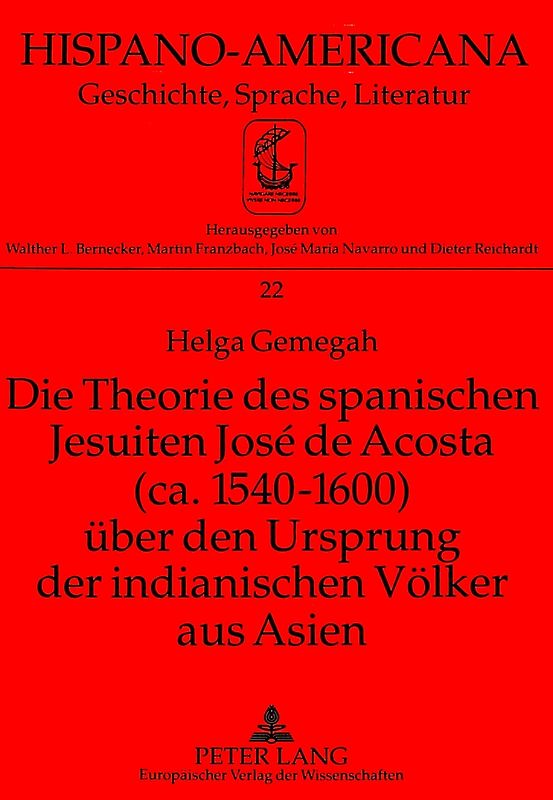 Die Theorie des spanischen Jesuiten José de Acosta (ca. 1540-1600) ueber den Ursprung der indianischen Voelker aus Asien