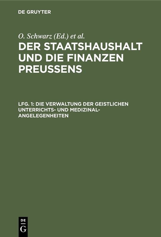 Der Staatshaushalt und die Finanzen Preussens. Die Zuschussverwaltungen / Die Verwaltung der geistlichen Unterrichts- und Medizinal-Angelegenheiten