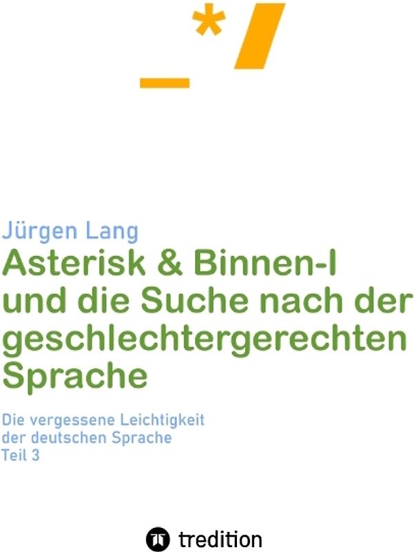 Asterisk & Binnen I und die Suche nach der geschlechtergerechten Sprache