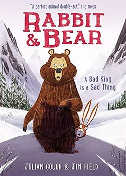 A Bad King is a Sad Thing: Book 5 (Rabbit and Bear, Band 5)