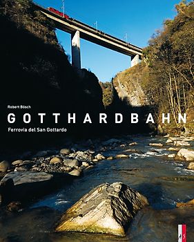 Gotthardbahn. Ferrovia del San Gottardo  zweisprachig d/i