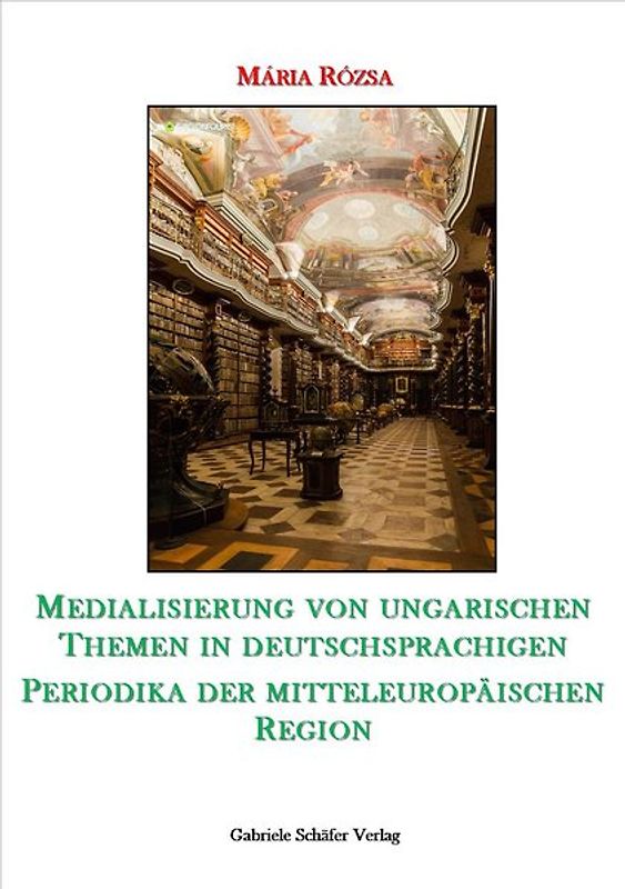 Medialisierung von ungarischen Themen in deutschsprachigen Periodika der mitteuropäischen Region