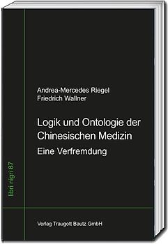 Logik und Ontologie der Chinesischen Medizin