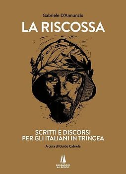 La riscossa. Scritti e discorsi per gli italiani in trincea