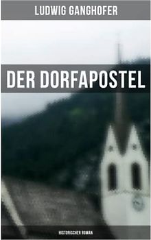 Der Dorfapostel: Historischer Roman