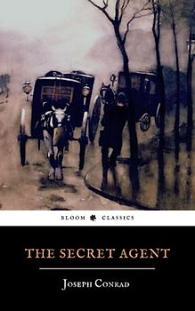 The Secret Agent: A 1907 Classic British Spy Novel (Annotated)