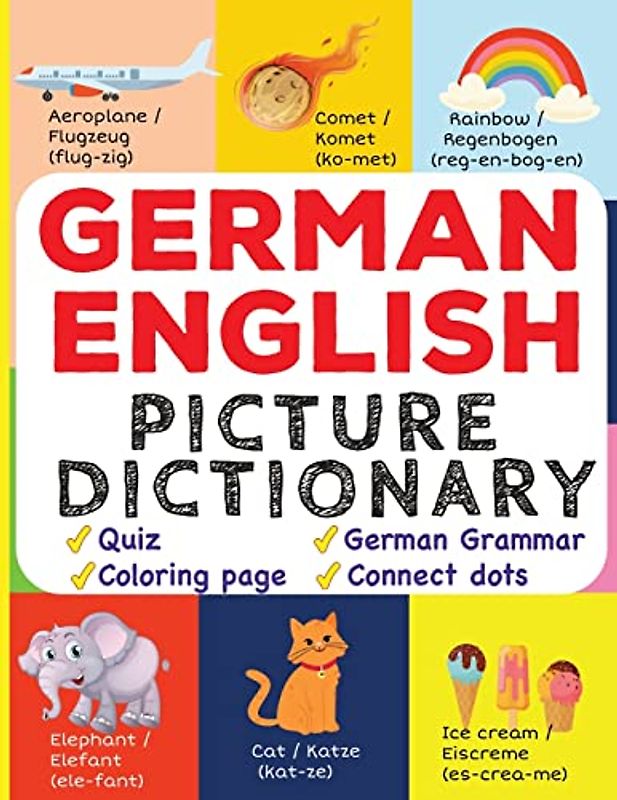 German English Picture Dictionary: Learn Over 500+ German Words & Phrases for Visual Learners ( Bilingual Quiz, Grammar & Color ) (My First Bilingual Picture Dictionaries)