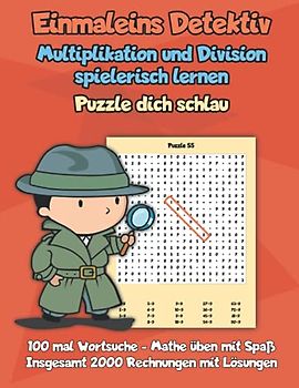 Einmaleins Detektiv - Multiplikation und Division spielerisch lernen - Puzzle dich schlau: 100 mal Wortsuche - Mathe üben mit Spaß - Insgesamt 2000 Rechnungen mit Lösungen
