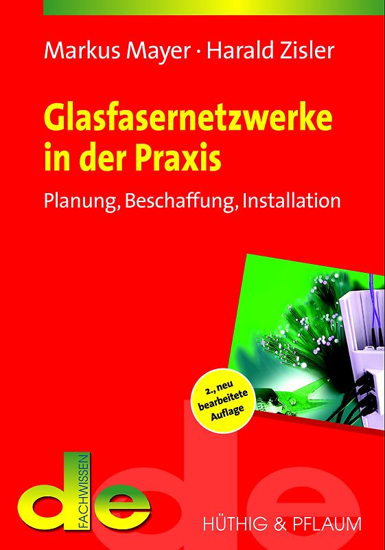 Glasfasernetzwerke in der Praxis. Planung, Beschaffung, Installation