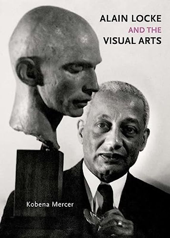 Alain Locke and the Visual Arts (Richard D. Cohen Lectures on African & African American Art)