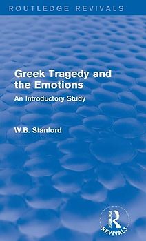 Greek Tragedy and the Emotions (Routledge Revivals)
