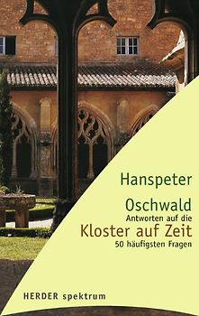 Kloster auf Zeit. Antworten auf die 50 häufigsten Fragen