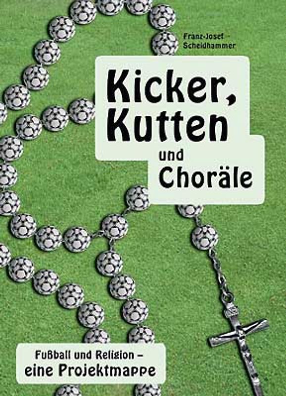 Kicker, Kutten und Choräle. Fussball und Religion