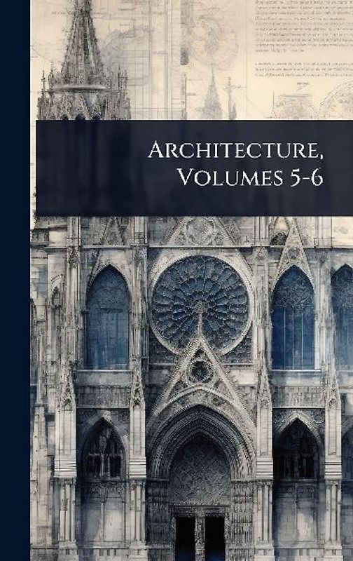 Architecture, Volumes 5-6