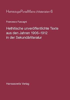 Hethitische unveröffentlichte Texte aus den Jahren 1906-1912 in der Sekundärliteratur