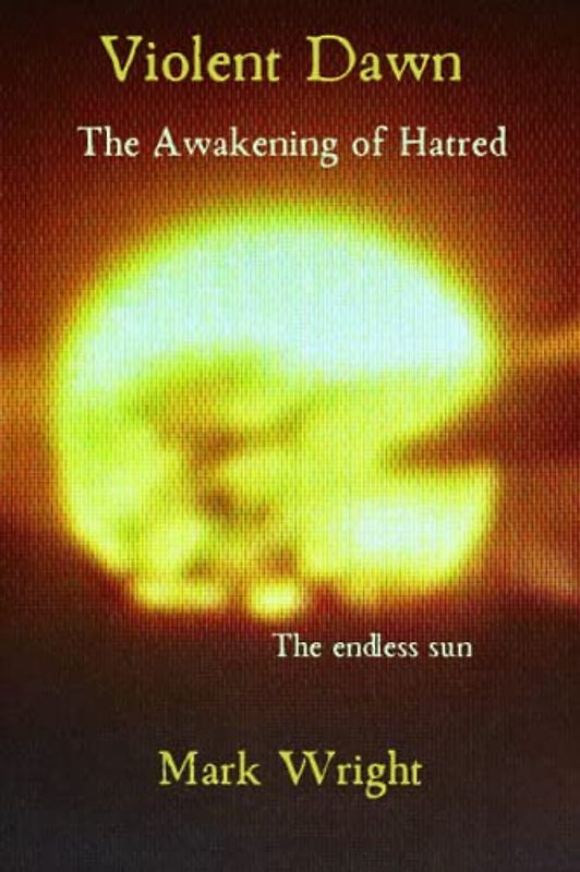 Violent Dawn The Awakening of Hate: The Endless Sun